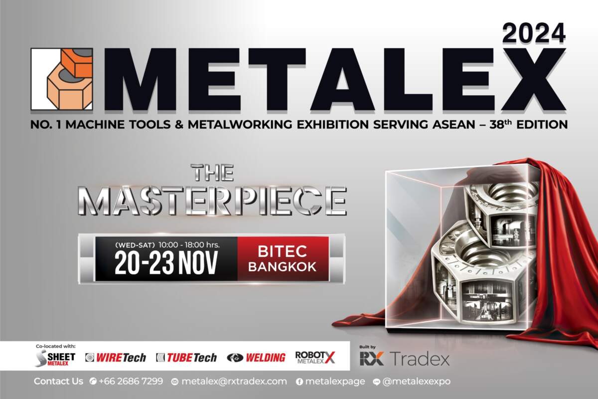 “METALEX 2024” พร้อมโชว์ผลงานชิ้นเอกจาก 3,000 แบรนด์ จัดเต็มพื้นที่ศูนย์ไบเทคเตรียมรับนักอุตสาหกรรมจาก 50 ประเทศ คาดเงินสะพัดไม่น้อยกว่า 7,000 ล้านบาท