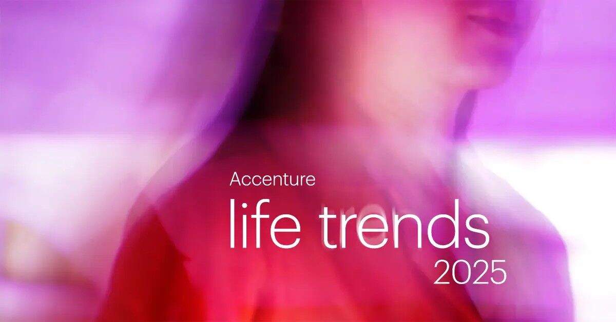Accenture Life Trends 2025 ชี้ “ความเชื่อมั่น” เป็นหัวใจหลัก ธุรกิจต้องปรับตัวรับมือพฤติกรรมผู้บริโภคยุคดิจิทัล