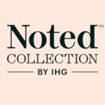 IHG รุกตลาดพรีเมียม! เปิดตัว “Noted Collection” แบรนด์ที่ 21 ปักหมุดโรงแรมเอกลักษณ์สูงทั่วโลก