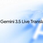 Google เปิดตัว Gemini 3.5 Live Translate ปฏิวัติการแปลเสียงสด 70 ภาษา แบบเรียลไทม์