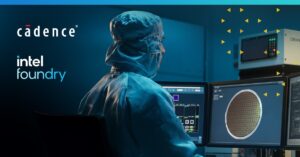 Cadence จับมือ Intel Foundry ส่ง Agentic AI ปฏิวัติการออกแบบชิปประสิทธิภาพสูงบนสถาปัตยกรรม Intel 14A